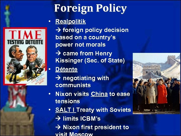 Foreign Policy • Realpolitik foreign policy decision based on a country’s power not morals