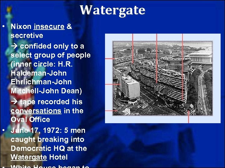 Watergate • Nixon insecure & secretive confided only to a select group of people