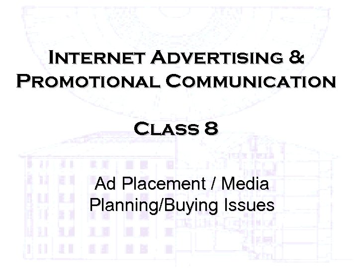 Internet Advertising & Promotional Communication Class 8 Ad Placement / Media Planning/Buying Issues 