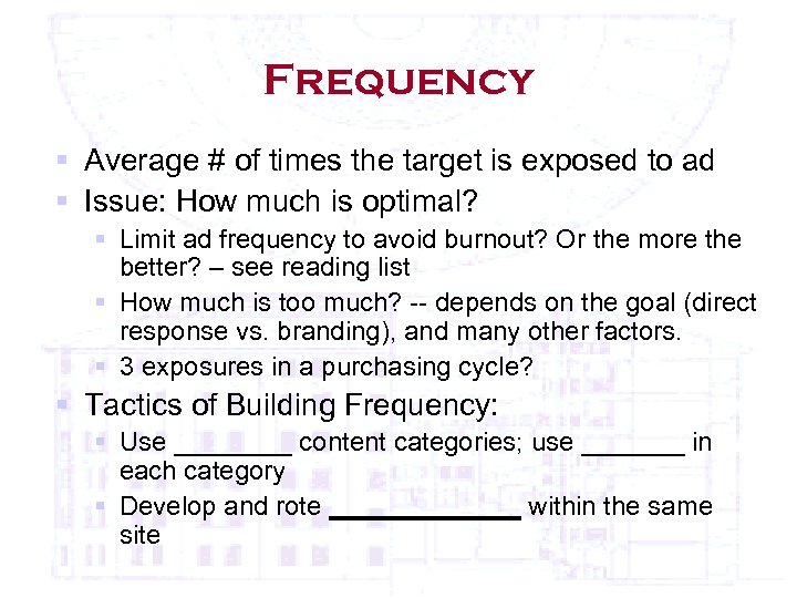 Frequency § Average # of times the target is exposed to ad § Issue: