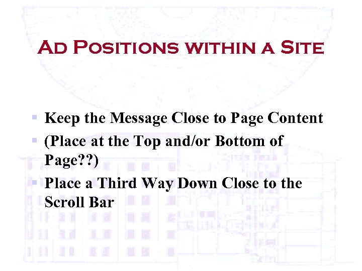 Ad Positions within a Site § Keep the Message Close to Page Content §