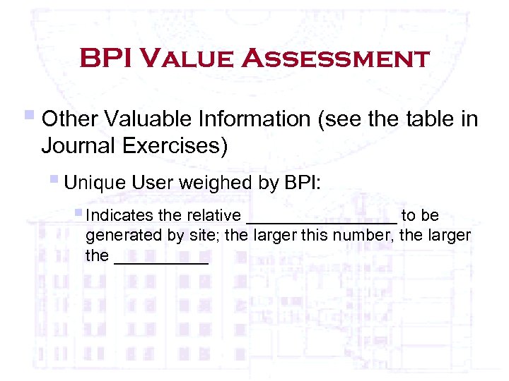 BPI Value Assessment § Other Valuable Information (see the table in Journal Exercises) §
