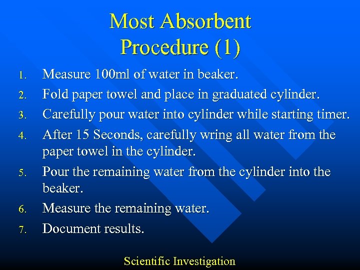 Most Absorbent Procedure (1) 1. 2. 3. 4. 5. 6. 7. Measure 100 ml
