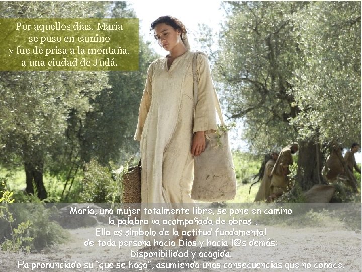 Por aquellos días, María se puso en camino y fue de prisa a la