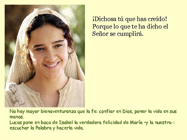 ¡Dichosa tú que has creído! Porque lo que te ha dicho el Señor se