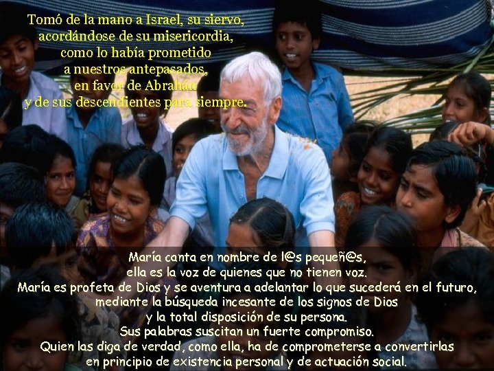 Tomó de la mano a Israel, su siervo, acordándose de su misericordia, como lo