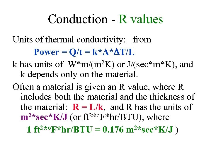 Conduction - R values Units of thermal conductivity: from Power = Q/t = k*A*