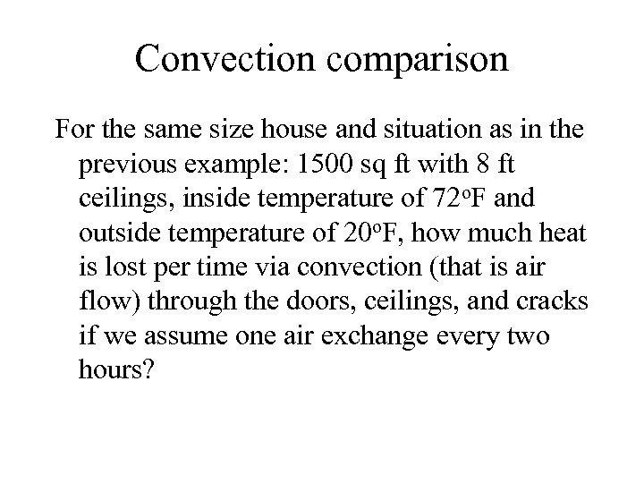 Convection comparison For the same size house and situation as in the previous example: