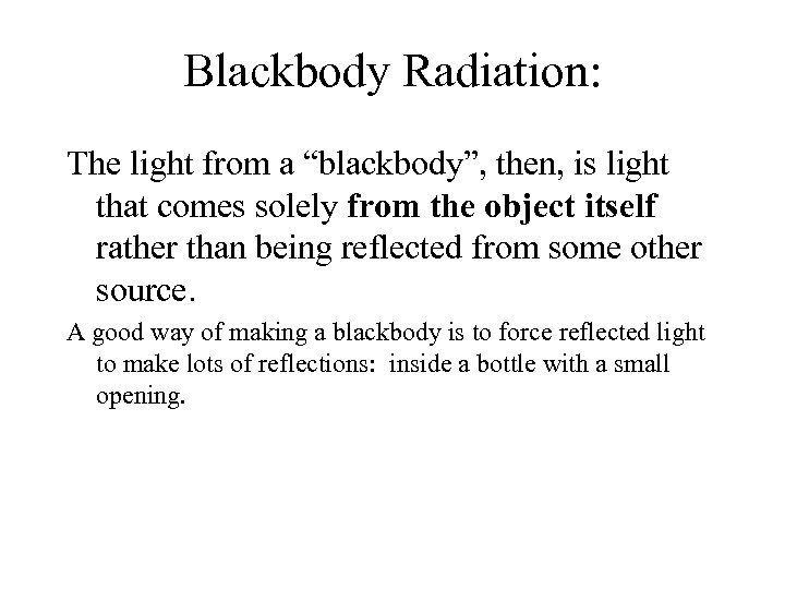 Blackbody Radiation: The light from a “blackbody”, then, is light that comes solely from