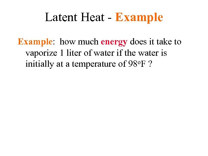 Latent Heat - Example: how much energy does it take to vaporize 1 liter