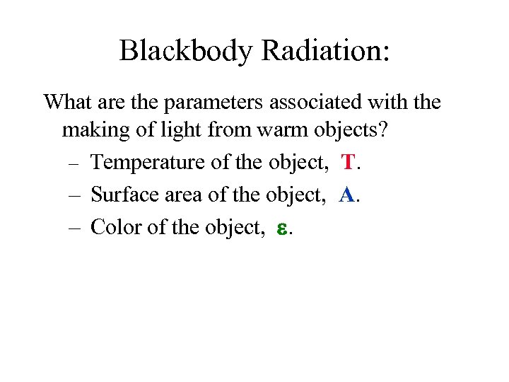 Blackbody Radiation: What are the parameters associated with the making of light from warm
