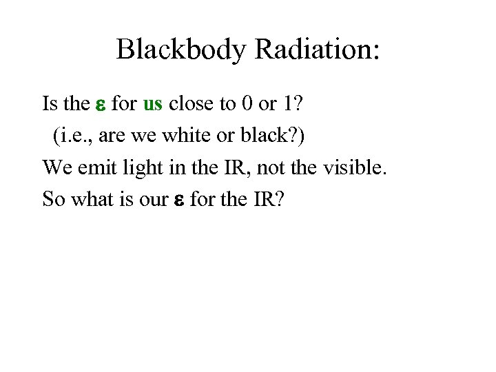 Blackbody Radiation: Is the for us close to 0 or 1? (i. e. ,