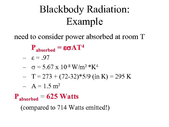 Blackbody Radiation: Example need to consider power absorbed at room T Pabsorbed = AT