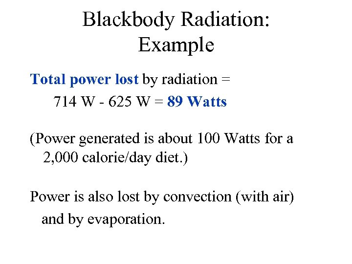 Blackbody Radiation: Example Total power lost by radiation = 714 W - 625 W