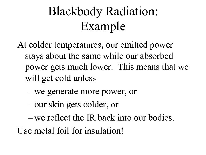 Blackbody Radiation: Example At colder temperatures, our emitted power stays about the same while