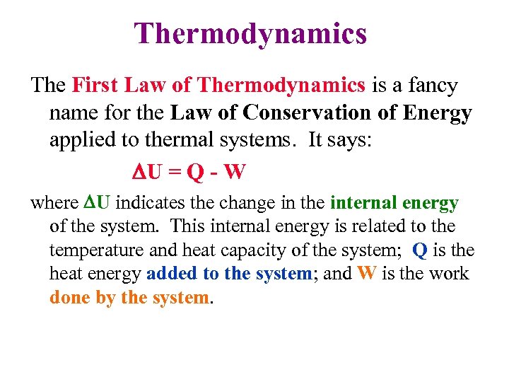 Thermodynamics The First Law of Thermodynamics is a fancy name for the Law of