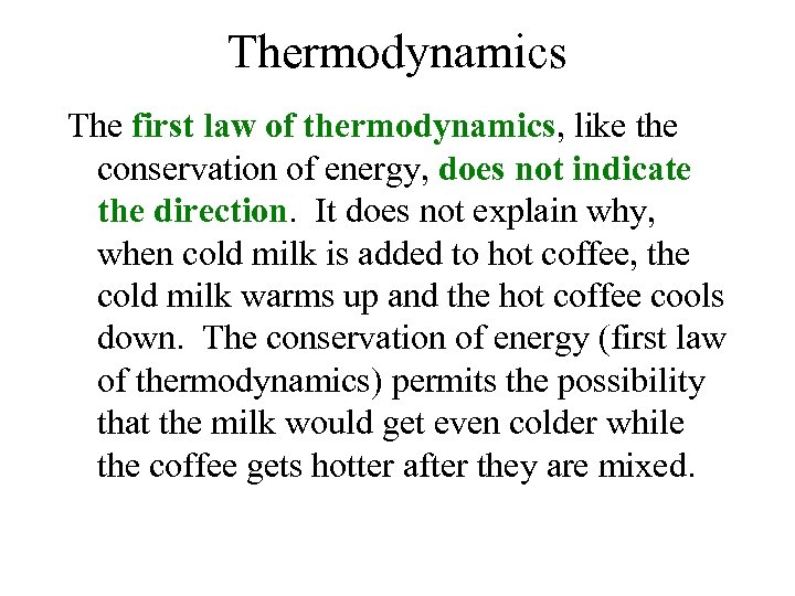 Thermodynamics The first law of thermodynamics, like the conservation of energy, does not indicate