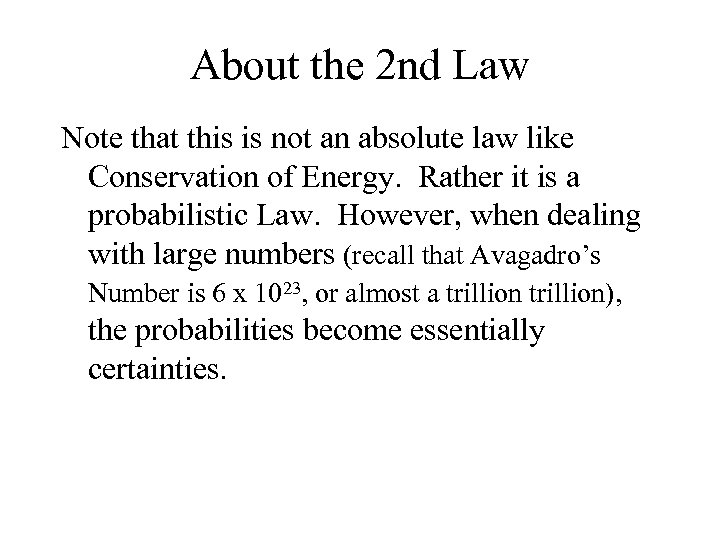 About the 2 nd Law Note that this is not an absolute law like