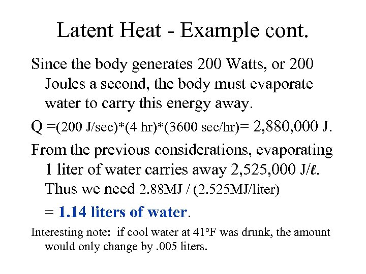 Latent Heat - Example cont. Since the body generates 200 Watts, or 200 Joules