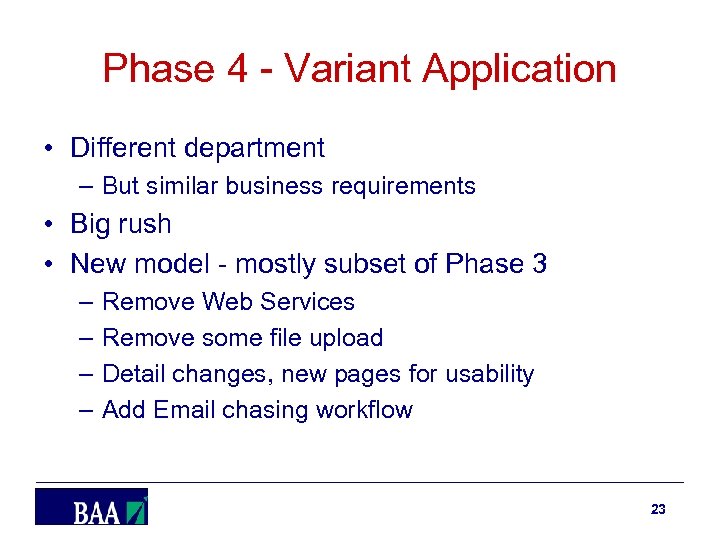Phase 4 - Variant Application • Different department – But similar business requirements •