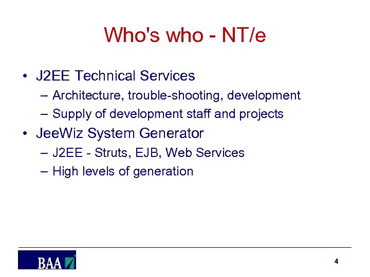 Who's who - NT/e • J 2 EE Technical Services – Architecture, trouble-shooting, development