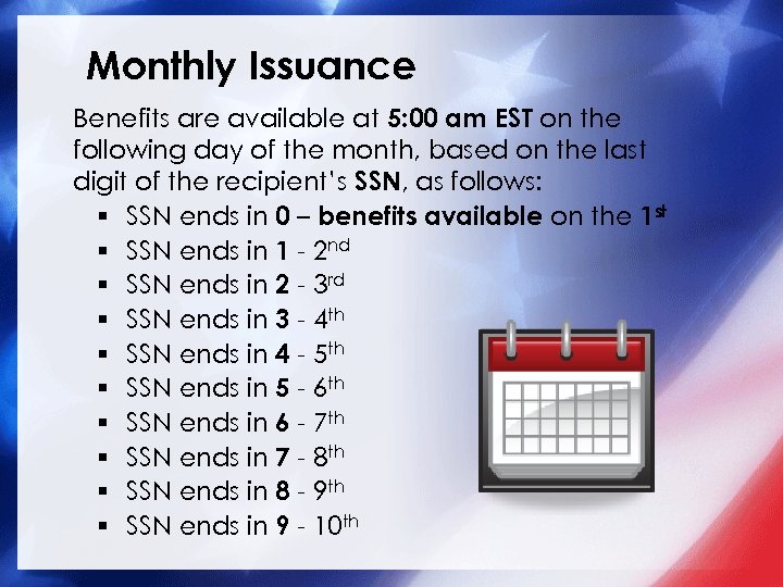 Monthly Issuance Benefits are available at 5: 00 am EST on the following day