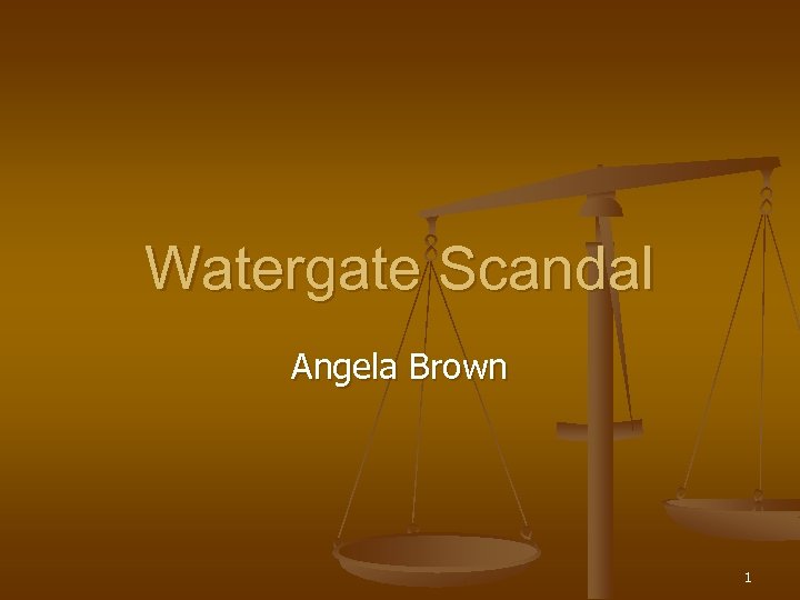 Watergate Scandal Angela Brown 1 