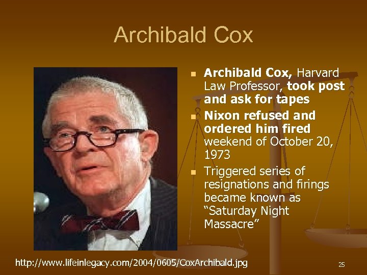 Archibald Cox n n n Archibald Cox, Harvard Law Professor, took post and ask