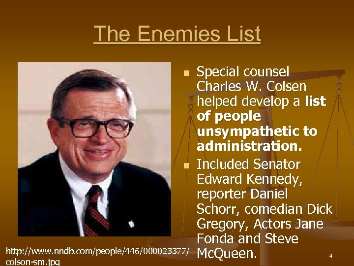 The Enemies List n n http: //www. nndb. com/people/446/000023377/ colson-sm. jpg Special counsel Charles