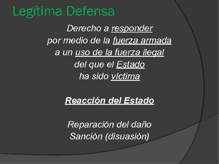 Legítima Defensa Derecho a responder por medio de la fuerza armada a un uso