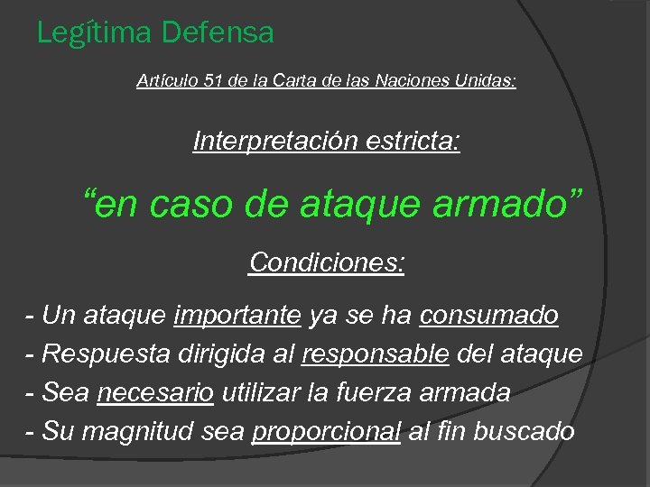 Legítima Defensa Artículo 51 de la Carta de las Naciones Unidas: Interpretación estricta: “en