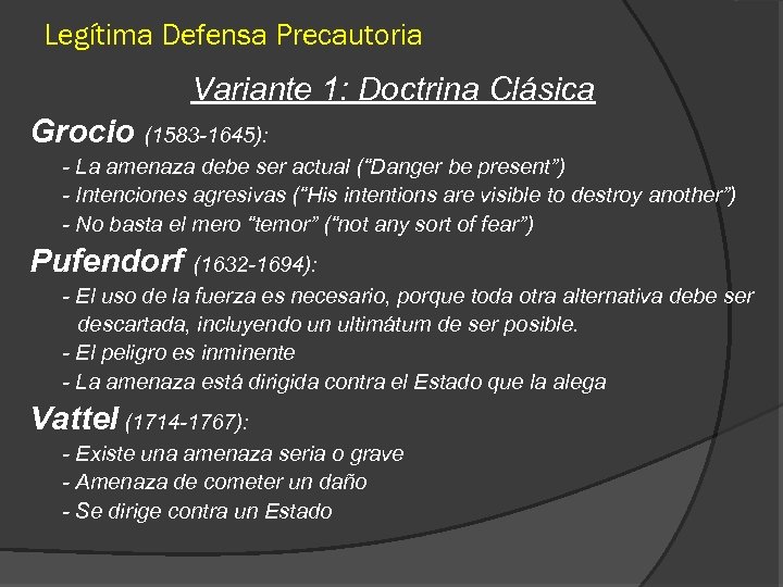 Legítima Defensa Precautoria Variante 1: Doctrina Clásica Grocio (1583 -1645): - La amenaza debe