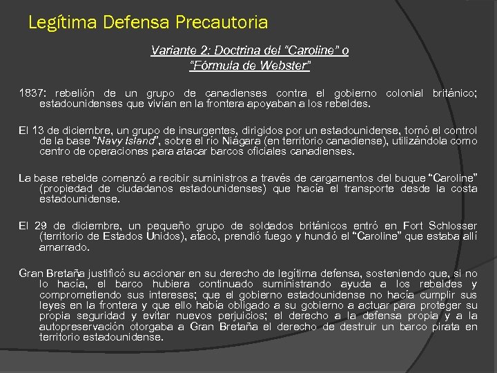 Legítima Defensa Precautoria Variante 2: Doctrina del “Caroline” o “Fórmula de Webster” 1837: rebelión