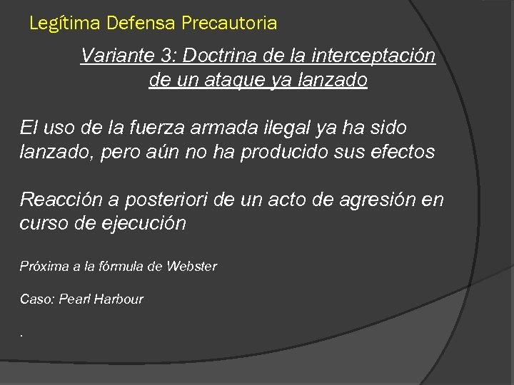 Legítima Defensa Precautoria Variante 3: Doctrina de la interceptación de un ataque ya lanzado