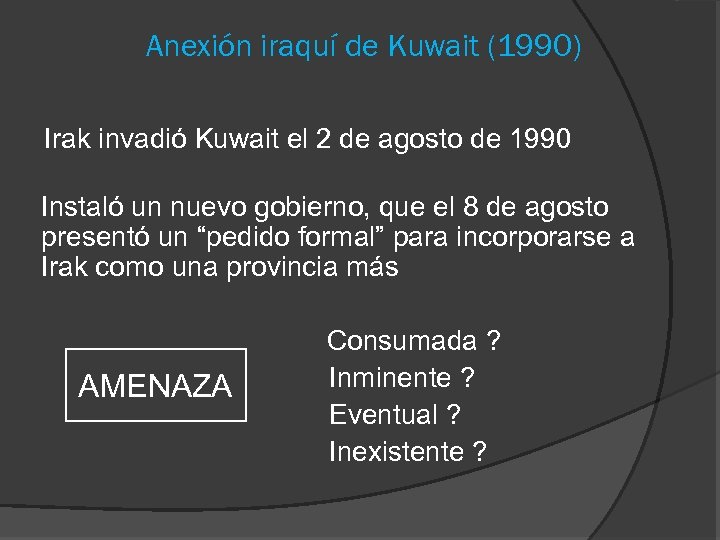 Anexión iraquí de Kuwait (1990) Irak invadió Kuwait el 2 de agosto de 1990