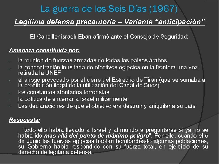 La guerra de los Seis Días (1967) Legítima defensa precautoria – Variante “anticipación” El