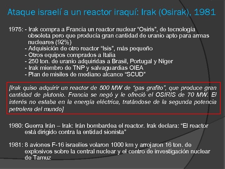 Ataque israelí a un reactor iraquí: Irak (Osirak), 1981 1975: - Irak compra a