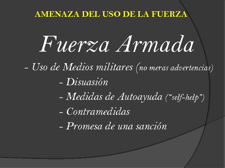 AMENAZA DEL USO DE LA FUERZA Fuerza Armada - Uso de Medios militares (no