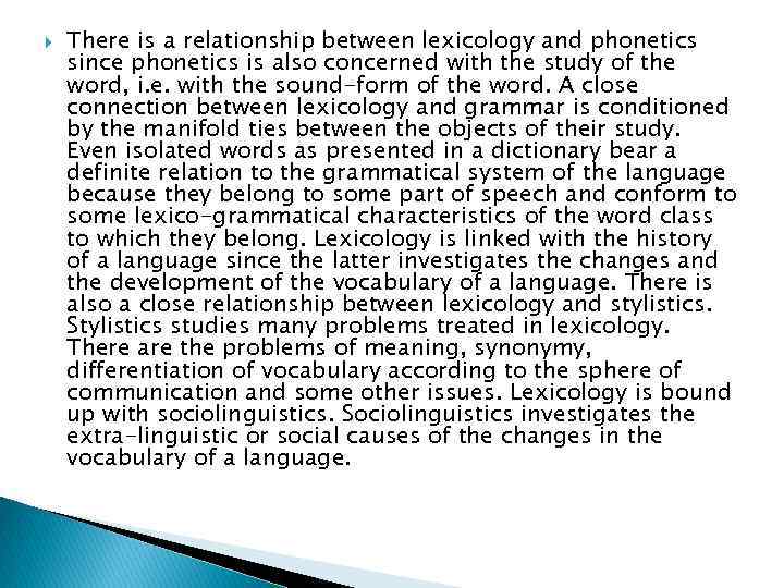  There is a relationship between lexicology and phonetics since phonetics is also concerned