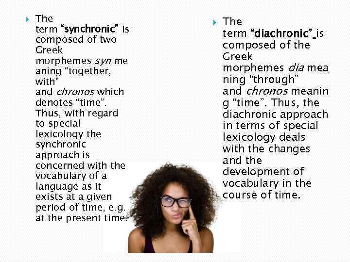  The term “synchronic” is composed of two Greek morphemes syn me aning “together,