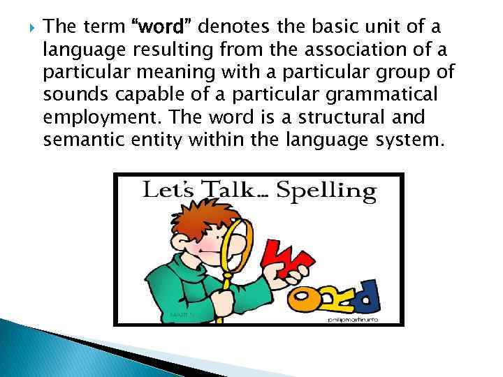  The term “word” denotes the basic unit of a language resulting from the