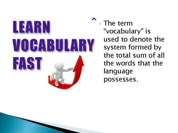  The term “vocabulary” is used to denote the system formed by the total