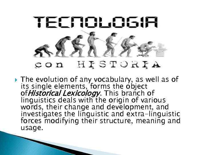  The evolution of any vocabulary, as well as of its single elements, forms