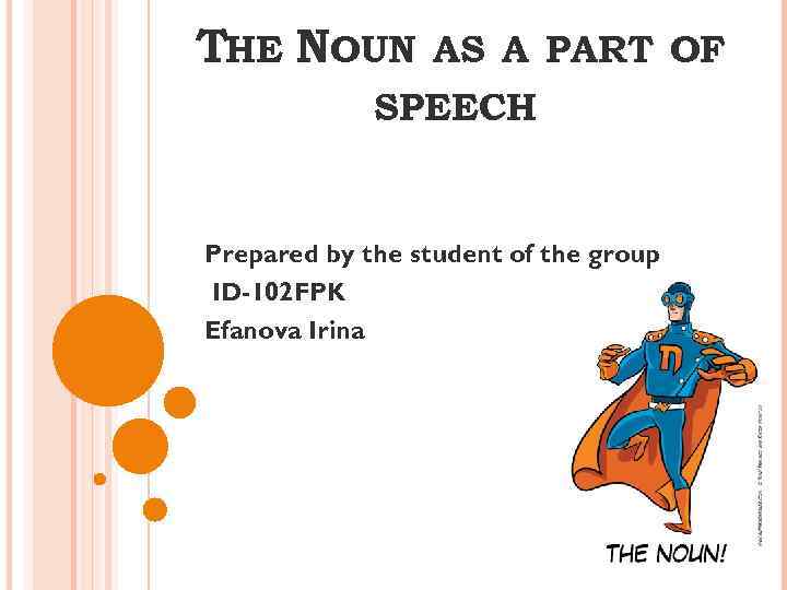 THE NOUN AS A PART OF SPEECH Prepared by the student of the group