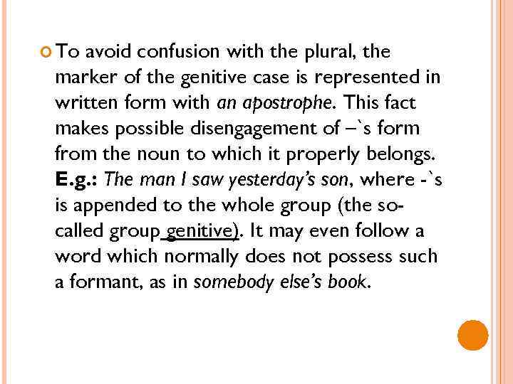  To avoid confusion with the plural, the marker of the genitive case is