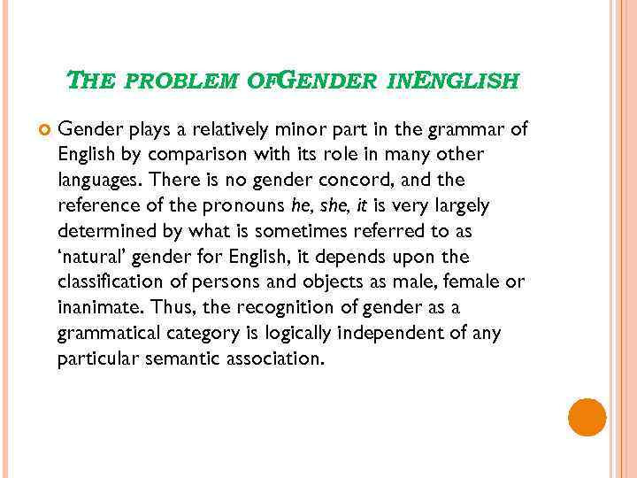 THE PROBLEM OFGENDER INENGLISH Gender plays a relatively minor part in the grammar of