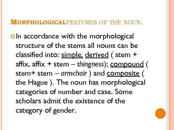 MORPHOLOGICAL FEATURES In OF THE NOUN. accordance with the morphological structure of the stems