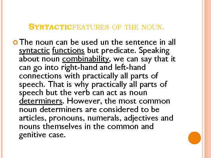 SYNTACTICFEATURES The OF THE NOUN. noun can be used un the sentence in all