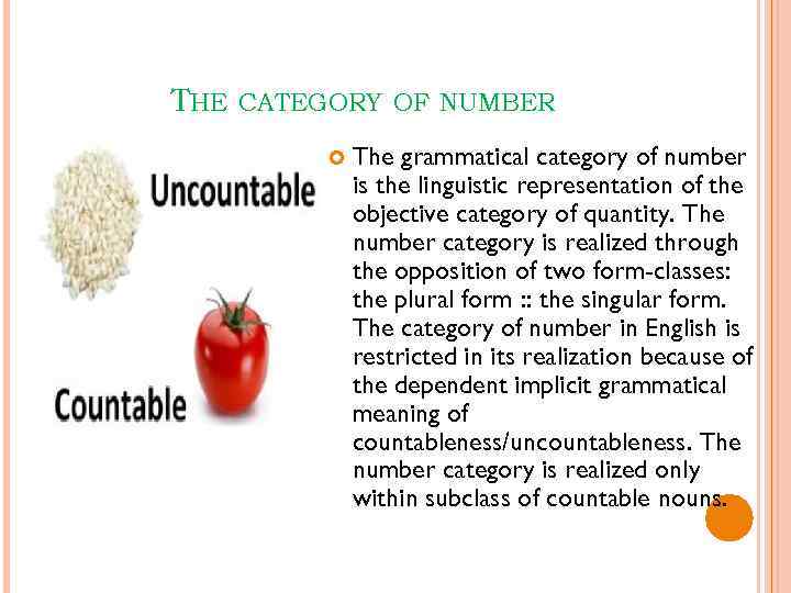 THE CATEGORY OF NUMBER The grammatical category of number is the linguistic representation of