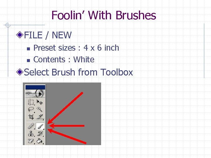 Foolin’ With Brushes FILE / NEW n n Preset sizes : 4 x 6